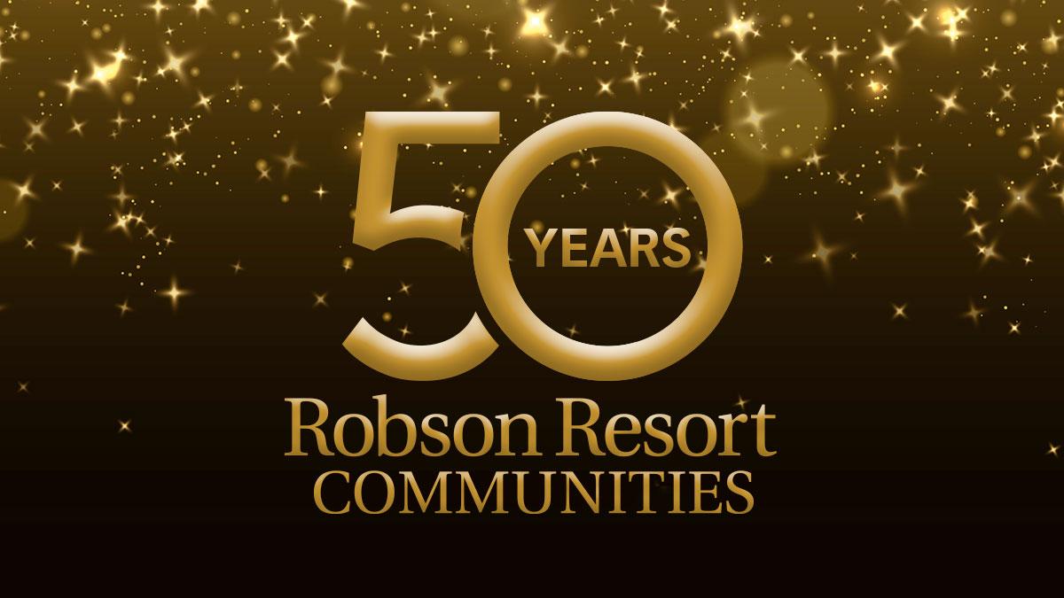Robson Resort Communities 50 year anniversary Senior living in Arizona and Texas for active adults 55+